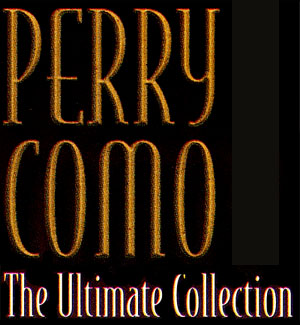 Perry Como ~ The Ultimate Collection