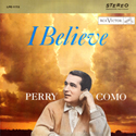 Perry Como ~ I Believe  LPE-1172  circa 1965