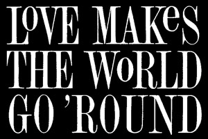 Love Makes the World Go 'Round