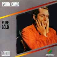 Perry Como ~ Pure Gold 